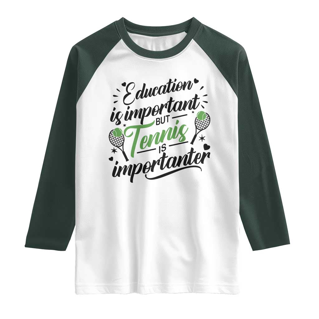 Education Is Important But Tennis Is Importanter Raglan Shirt Funny Tennis Player Gift - Wonder Print Shop
