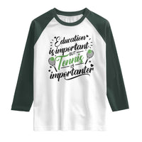 Education Is Important But Tennis Is Importanter Raglan Shirt Funny Tennis Player Gift - Wonder Print Shop