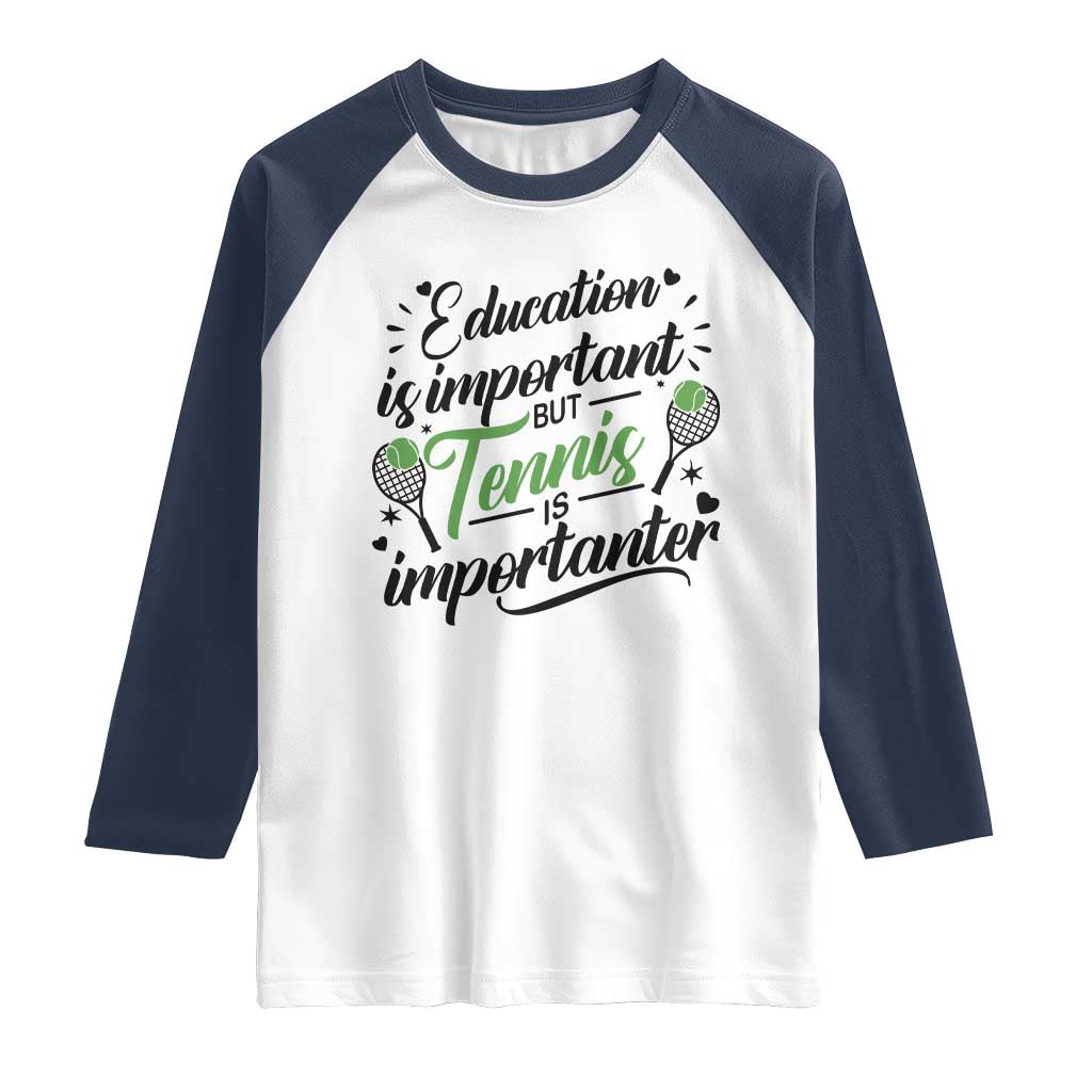 Education Is Important But Tennis Is Importanter Raglan Shirt Funny Tennis Player Gift - Wonder Print Shop