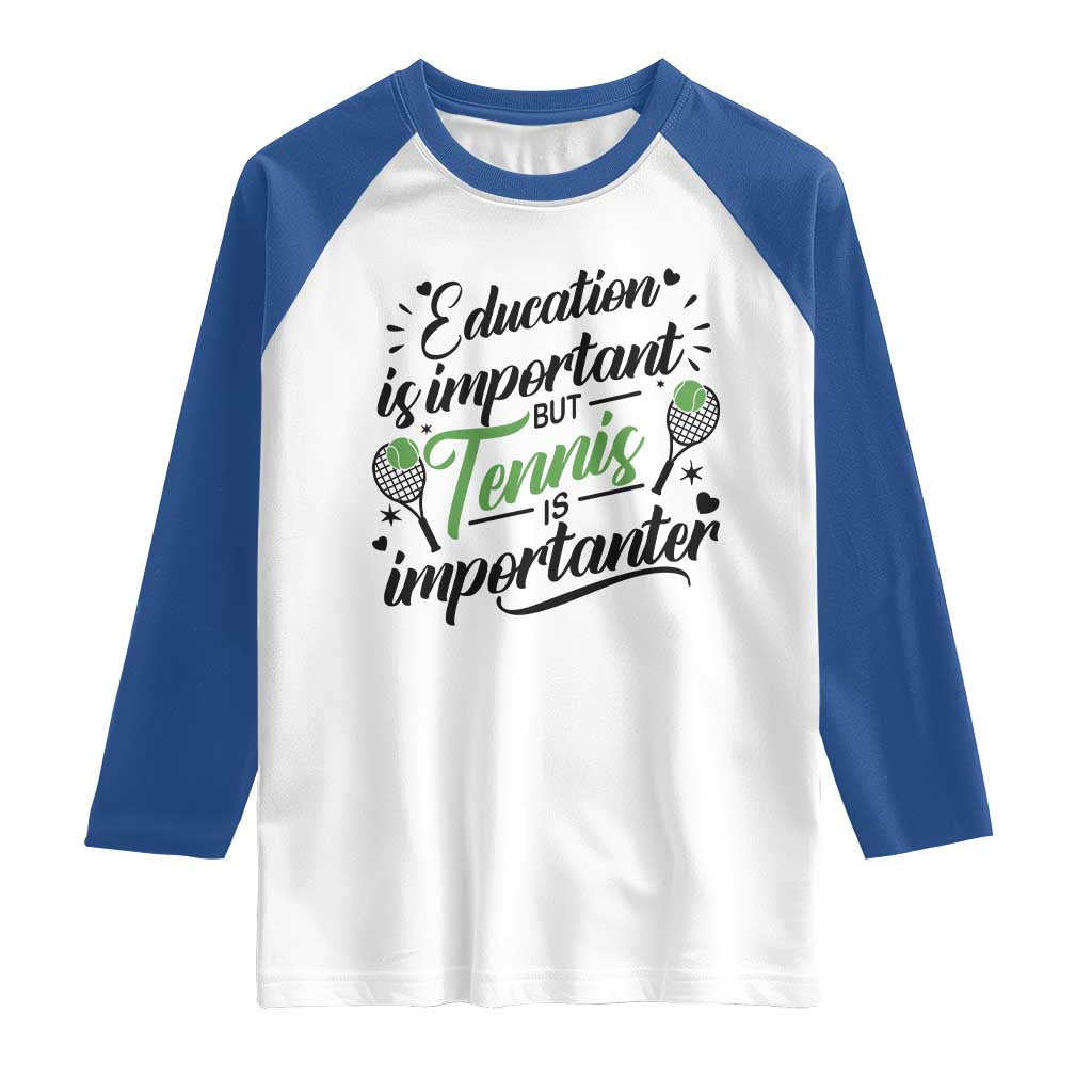 Education Is Important But Tennis Is Importanter Raglan Shirt Funny Tennis Player Gift - Wonder Print Shop