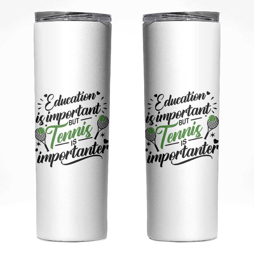 Education Is Important But Tennis Is Importanter Skinny Tumbler Funny Tennis Player Gift - Wonder Print Shop