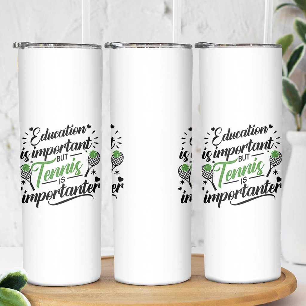 Education Is Important But Tennis Is Importanter Skinny Tumbler Funny Tennis Player Gift - Wonder Print Shop
