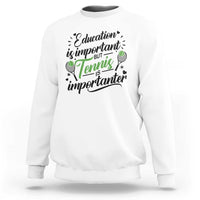 Education Is Important But Tennis Is Importanter Sweatshirt Funny Tennis Player Gift - Wonder Print Shop