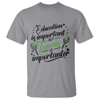 Education Is Important But Tennis Is Importanter T Shirt Funny Tennis Player Gift - Wonder Print Shop