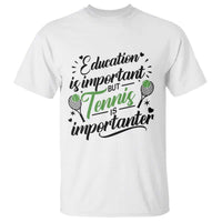 Education Is Important But Tennis Is Importanter T Shirt Funny Tennis Player Gift - Wonder Print Shop
