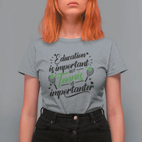 Education Is Important But Tennis Is Importanter T Shirt For Women Funny Tennis Player Gift - Wonder Print Shop