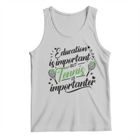 Education Is Important But Tennis Is Importanter Tank Top Funny Tennis Player Gift - Wonder Print Shop