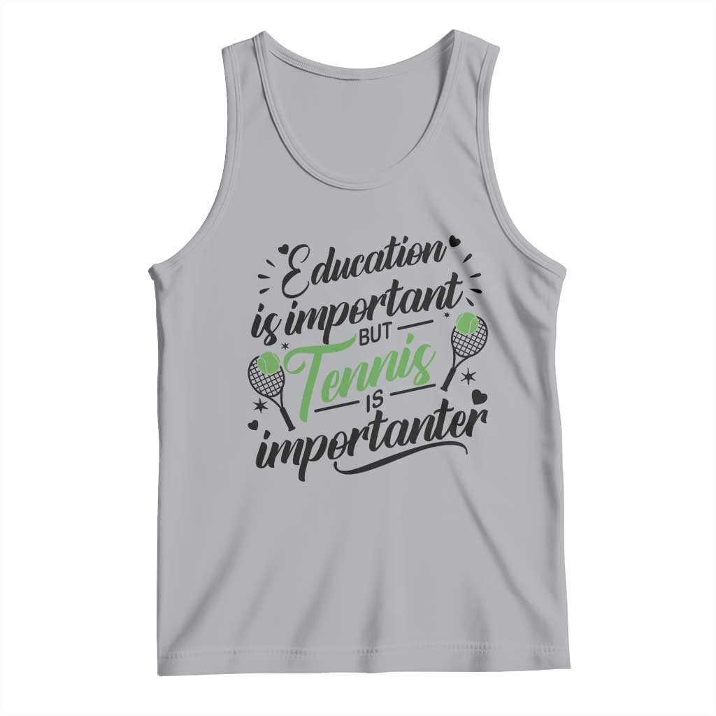 Education Is Important But Tennis Is Importanter Tank Top Funny Tennis Player Gift - Wonder Print Shop