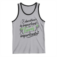 Education Is Important But Tennis Is Importanter Tank Top Funny Tennis Player Gift - Wonder Print Shop