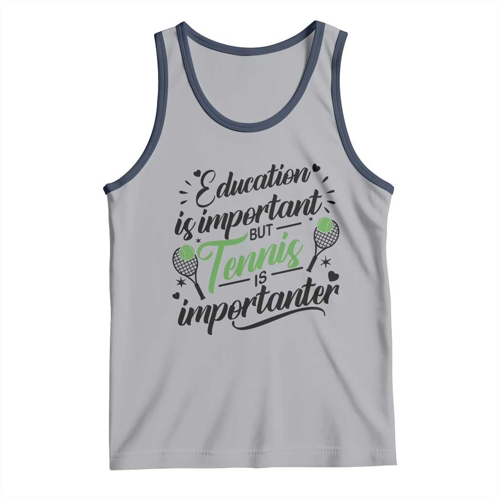 Education Is Important But Tennis Is Importanter Tank Top Funny Tennis Player Gift - Wonder Print Shop