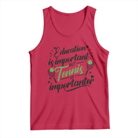 Education Is Important But Tennis Is Importanter Tank Top Funny Tennis Player Gift - Wonder Print Shop