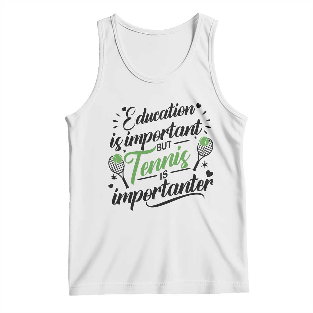 Education Is Important But Tennis Is Importanter Tank Top Funny Tennis Player Gift - Wonder Print Shop