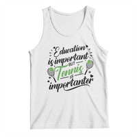 Education Is Important But Tennis Is Importanter Tank Top Funny Tennis Player Gift - Wonder Print Shop