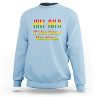 Funny Black History Six Seven Meme Sweatshirt If You Know You Know - Wonder Print Shop