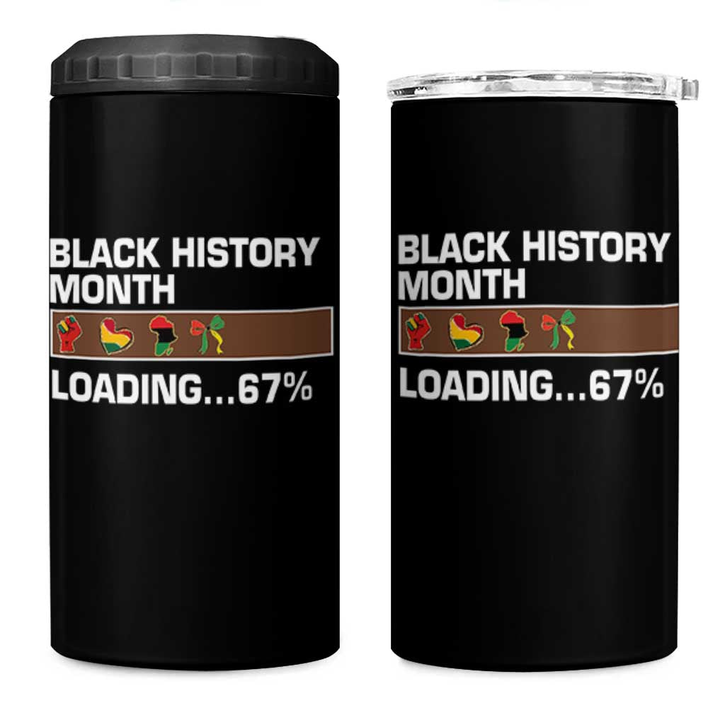 Funny Black History Month Loading 4 in 1 Can Cooler Tumbler Six Seven Meme