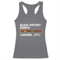 Funny Black History Month Loading Racerback Tank Top Six Seven Meme