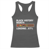 Funny Black History Month Loading Racerback Tank Top Six Seven Meme