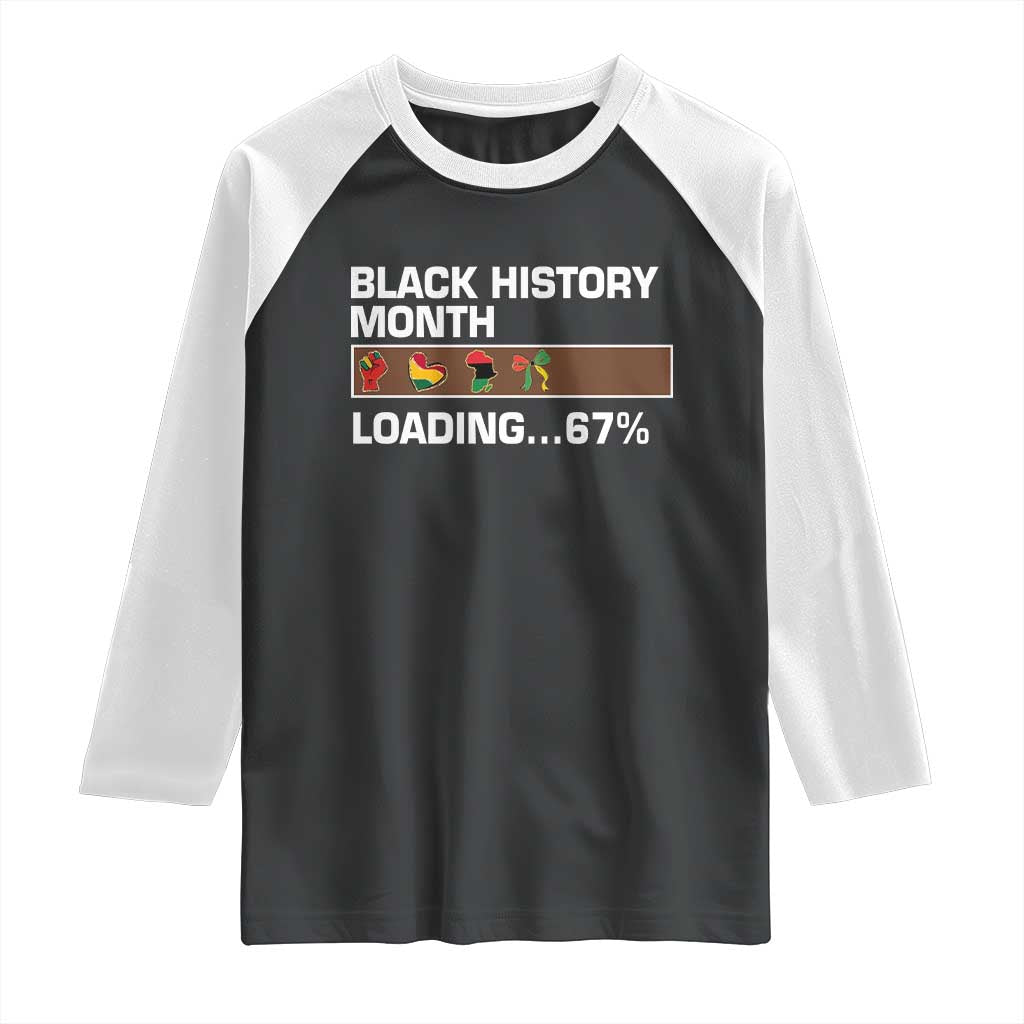 Funny Black History Month Loading Raglan Shirt Six Seven Meme