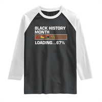 Funny Black History Month Loading Raglan Shirt Six Seven Meme