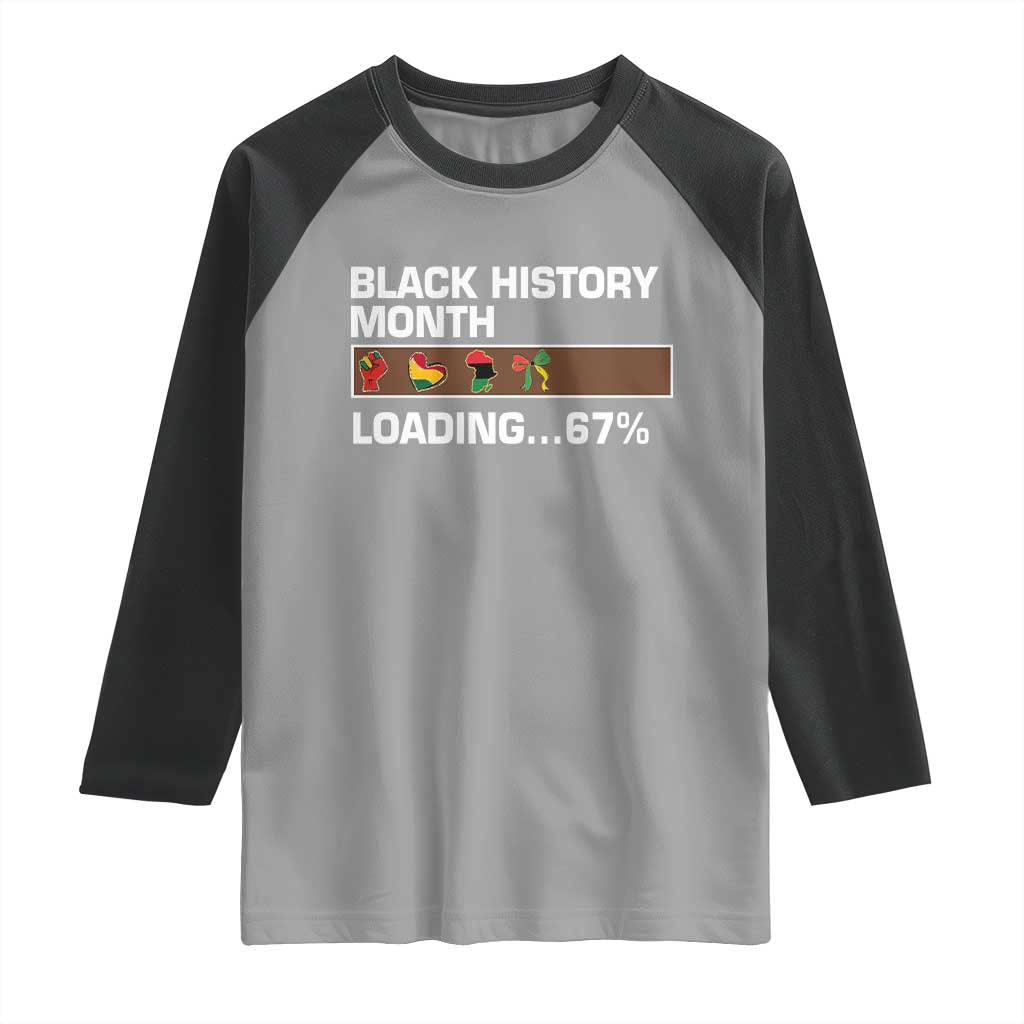 Funny Black History Month Loading Raglan Shirt Six Seven Meme