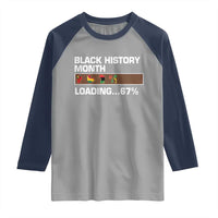 Funny Black History Month Loading Raglan Shirt Six Seven Meme