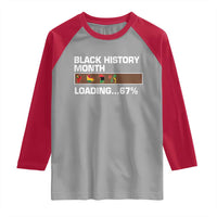 Funny Black History Month Loading Raglan Shirt Six Seven Meme