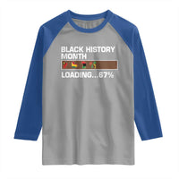 Funny Black History Month Loading Raglan Shirt Six Seven Meme
