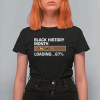 Funny Black History Month Loading T Shirt For Women Six Seven Meme