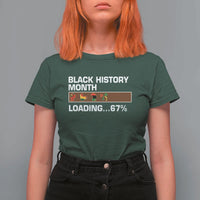 Funny Black History Month Loading T Shirt For Women Six Seven Meme