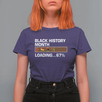 Funny Black History Month Loading T Shirt For Women Six Seven Meme