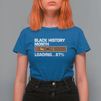 Funny Black History Month Loading T Shirt For Women Six Seven Meme