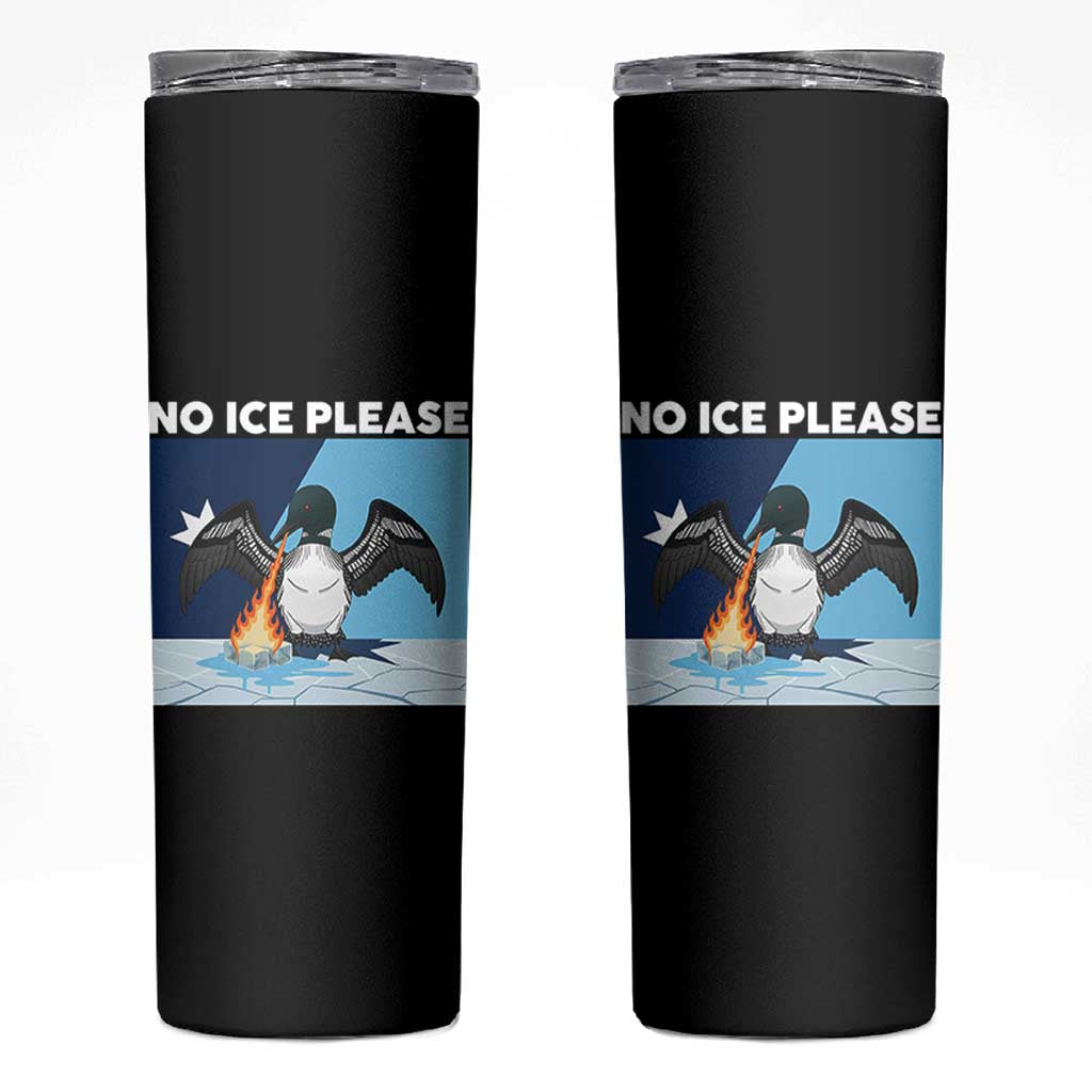 Funny Fire Breathing Loon Skinny Tumbler No Ice Please