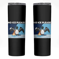 Funny Fire Breathing Loon Skinny Tumbler No Ice Please