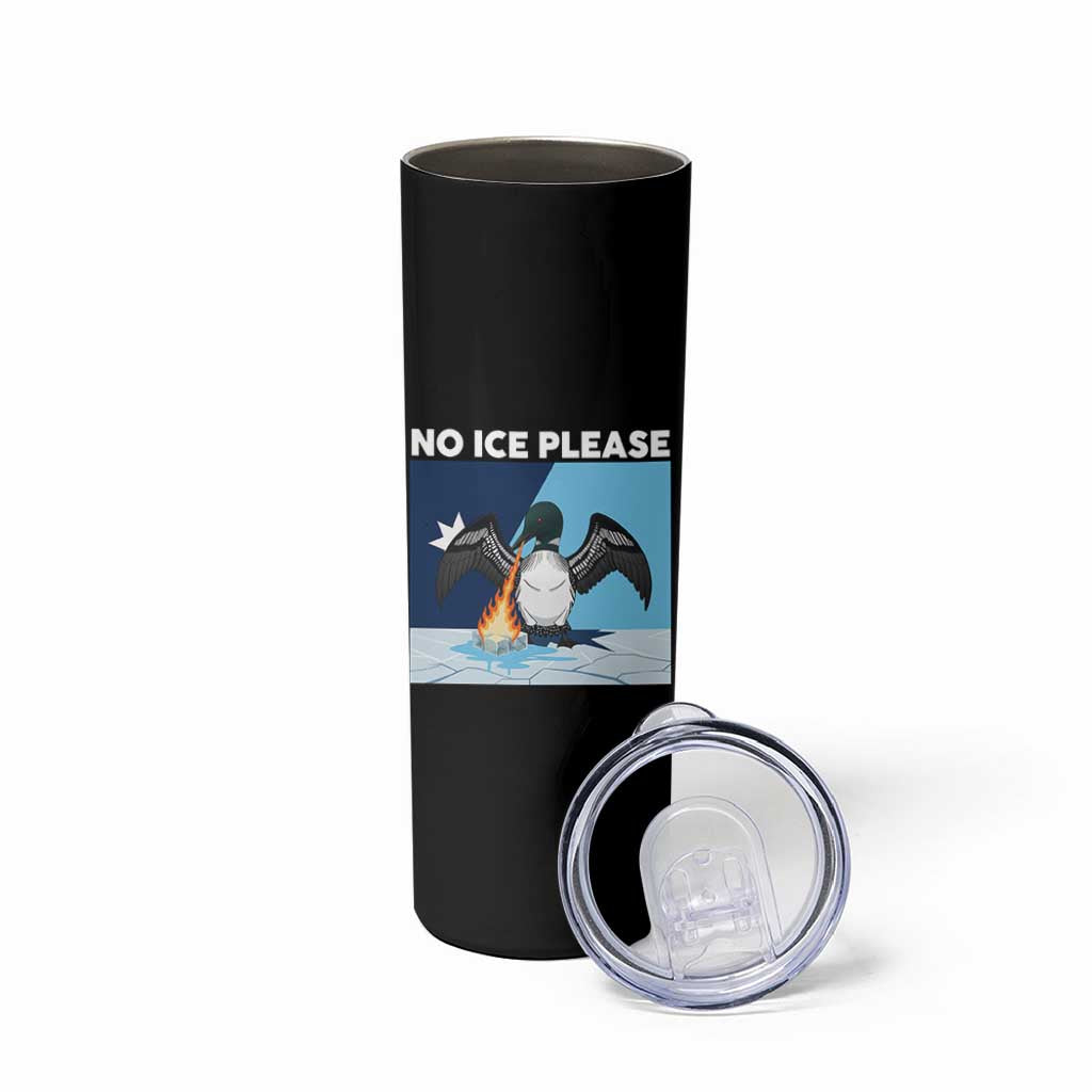 Funny Fire Breathing Loon Skinny Tumbler No Ice Please