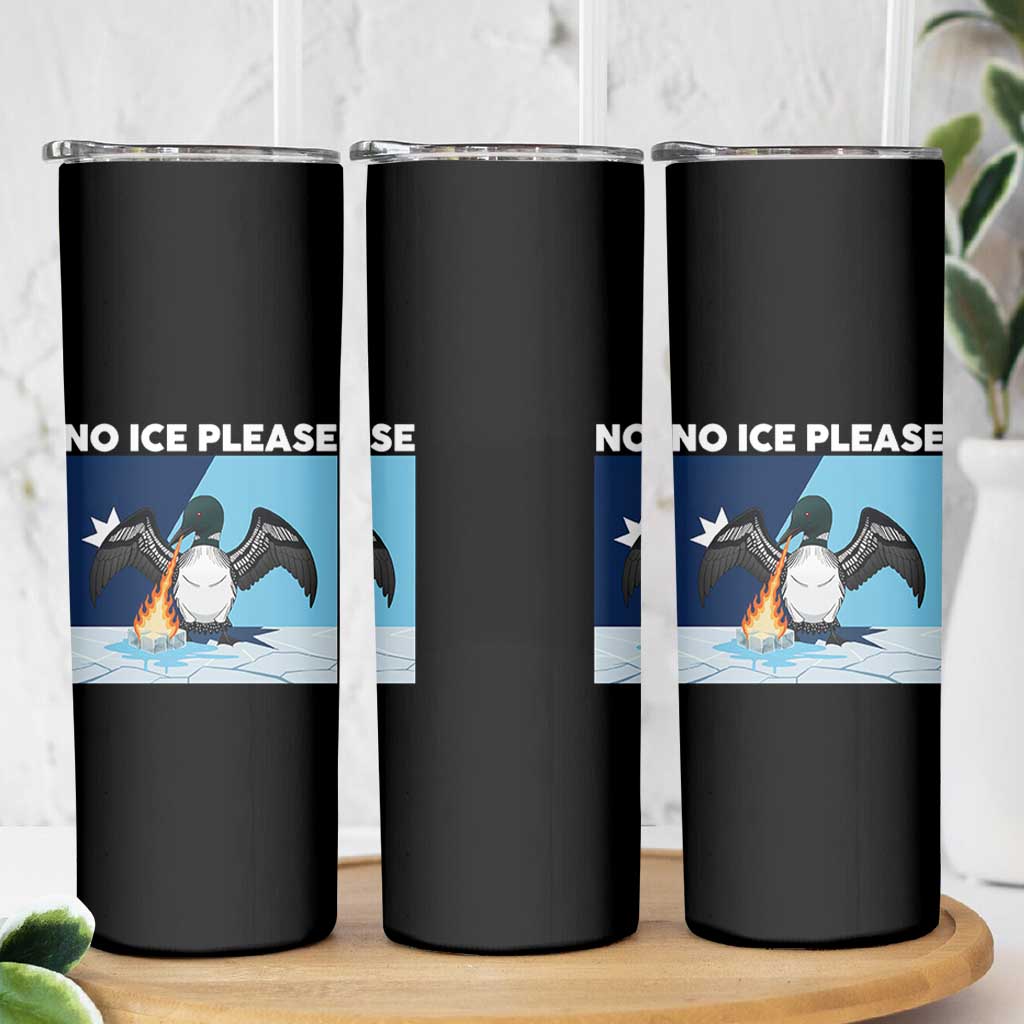 Funny Fire Breathing Loon Skinny Tumbler No Ice Please