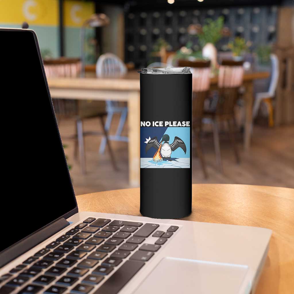 Funny Fire Breathing Loon Skinny Tumbler No Ice Please