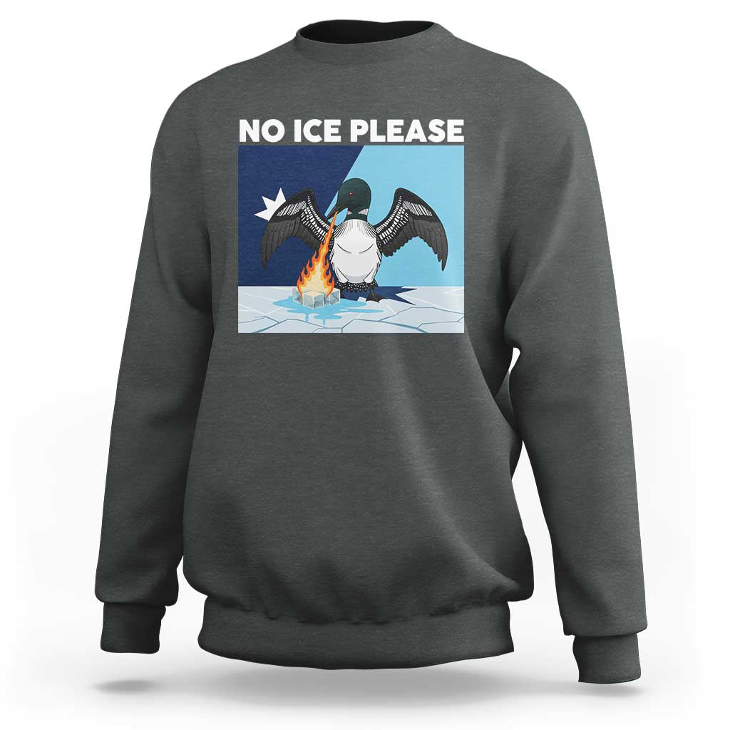 Funny Fire Breathing Loon Sweatshirt No Ice Please
