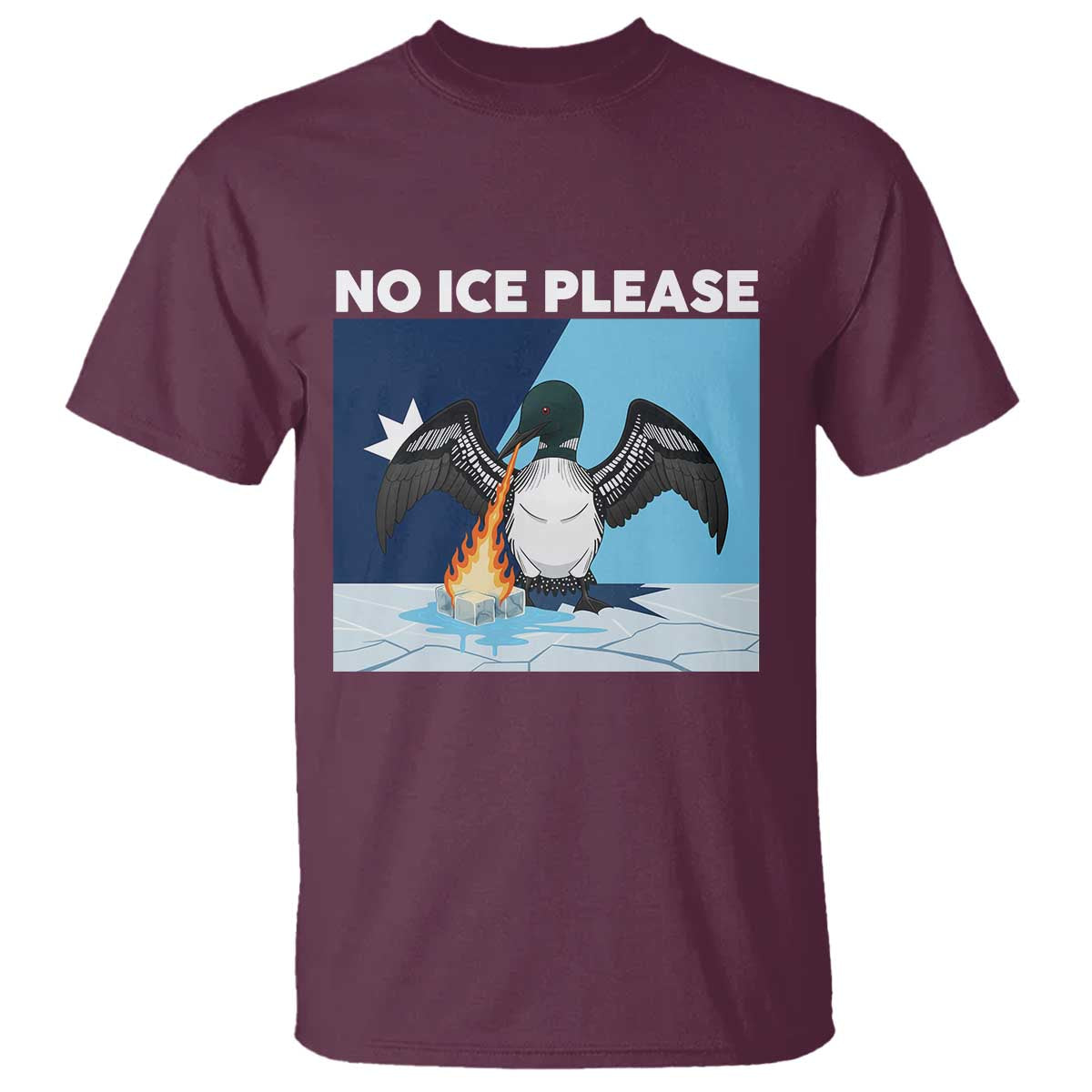 Funny Fire Breathing Loon T Shirt No Ice Please