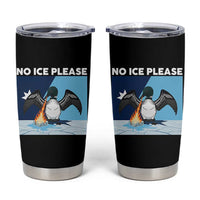 Funny Fire Breathing Loon Tumbler Cup No Ice Please