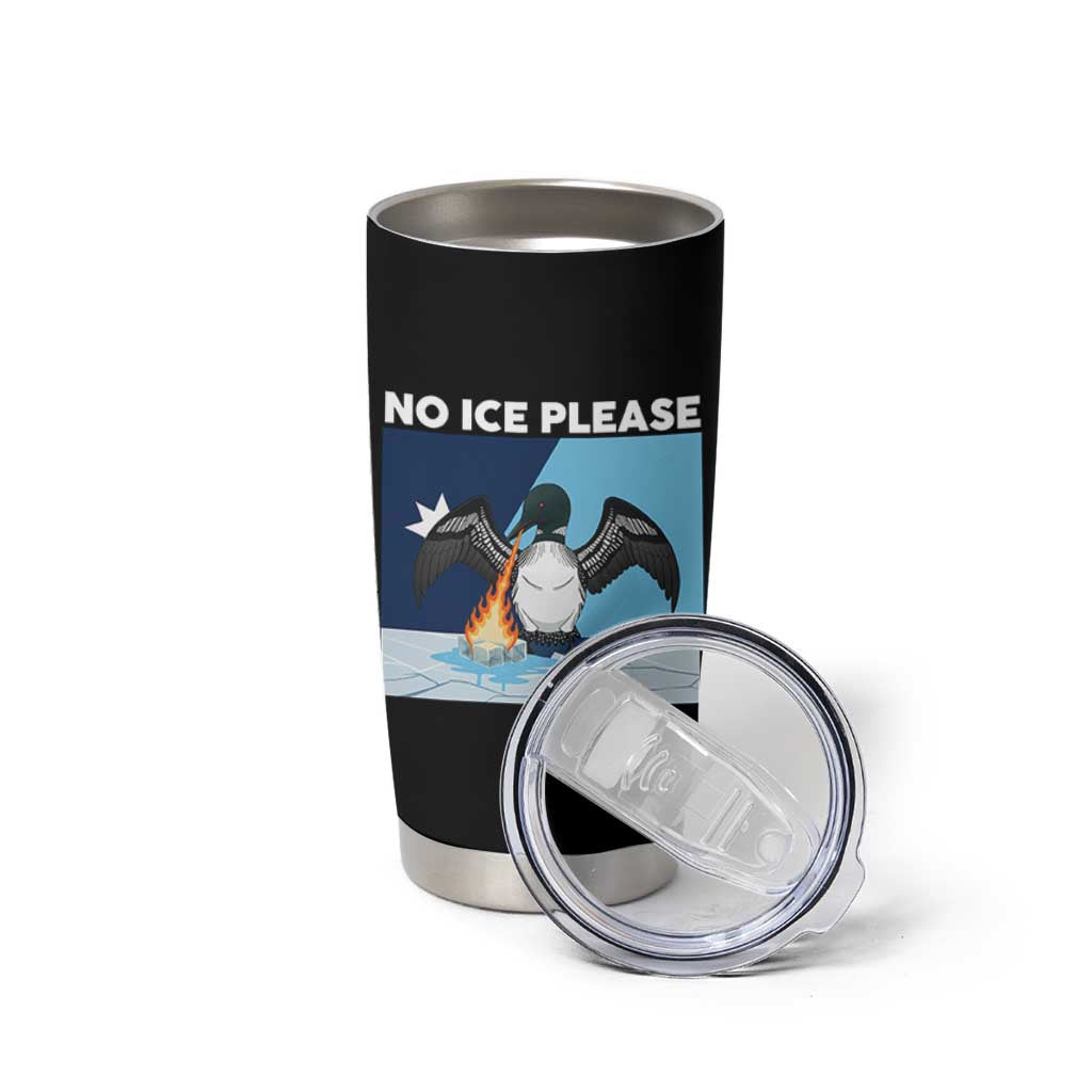Funny Fire Breathing Loon Tumbler Cup No Ice Please