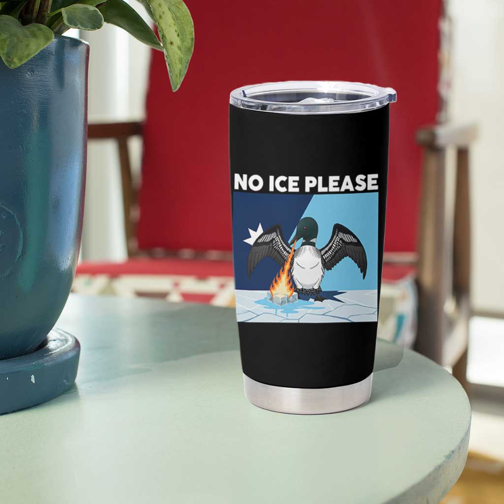 Funny Fire Breathing Loon Tumbler Cup No Ice Please