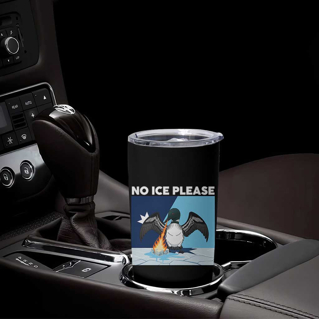 Funny Fire Breathing Loon Tumbler Cup No Ice Please