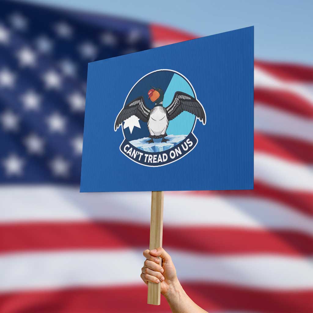 Can Not Tread On Us Protest Sign Common Loon No Ice Please