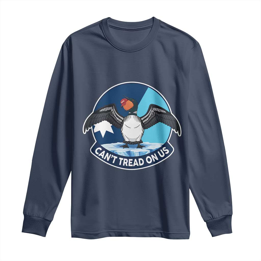 Can Not Tread On Us Long Sleeve Shirt Common Loon No Ice Please