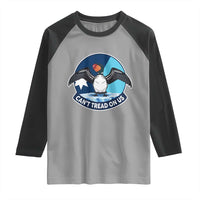 Can Not Tread On Us Raglan Shirt Common Loon No Ice Please