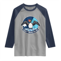 Can Not Tread On Us Raglan Shirt Common Loon No Ice Please
