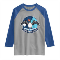 Can Not Tread On Us Raglan Shirt Common Loon No Ice Please