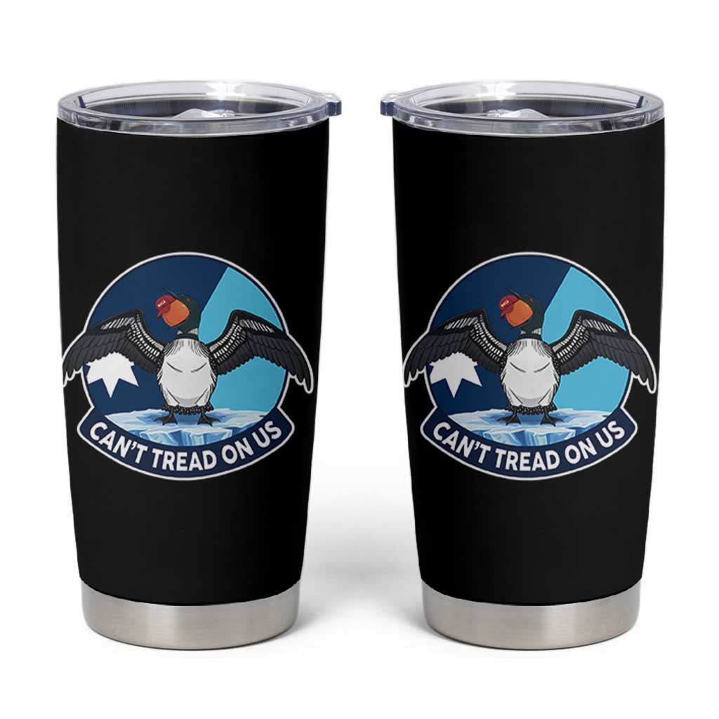 Can Not Tread On Us Tumbler Cup Common Loon No Ice Please