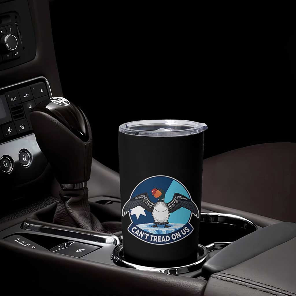Can Not Tread On Us Tumbler Cup Common Loon No Ice Please