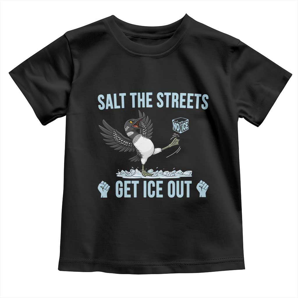 Salt The Streets Get Ice Out Toddler T Shirt Resist Minneapolis Political
